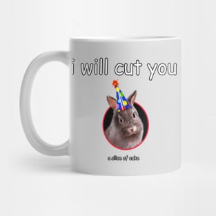 i will cut you... a slice of cake Mug